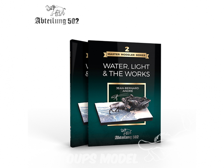 Abteilung 502 livre ABT803 MASTER MODELER SERIES VOL.2 WATER, LIGHT et THE WORKS JEAN-BERNARD ANDRÉ en anglais