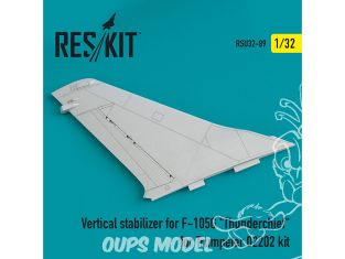 ResKit kit d'amelioration avion RSU32-0089 Stabilisateur vertical pour F-105G "Thunderchief" pour kit Trumpeter 02202 1/32