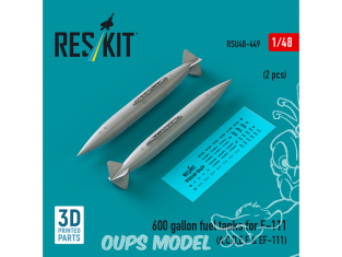 ResKit avion RSU48-0449 Réservoirs de carburant de 600 gallons pour F-111A, C, D, E, F et EF-111 2p imprimées 3D 1/48