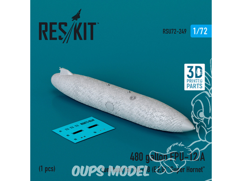 ResKit avion RSU72-0249 Réservoir de carburant FPU-12/A de 480 gallons pour F/A-18E, F, G Super Hornet 1 pièce en 3D 1/72